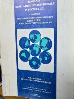 Romania Si Relatiile Internationale In Secolul XX - Liviu Tirau, Virgiliu Tarau
