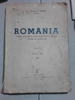 ROMANIA, STUDIU GEOGRAFIC, FIZIC, ECONOMIC SI MILITAR, TEATRE DE OPERATIUNI VOL I EDITIA A II-A - C. VERDES  VOL.I, EDITIA II-A