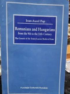 Romanians and Hungarians from the 9th to 14th century - Ioan Aurel Pop