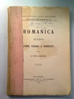 Romanica - studii istorice filologie si arheologie , G. Popa-Liseanu , 1926