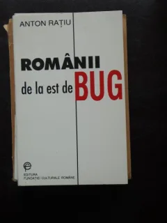 Romanii de la est de Bug-Anton Ratiu
