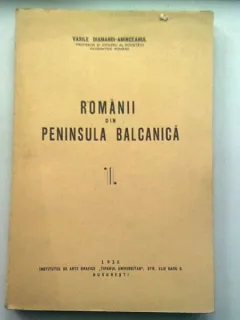 ROMANII DIN PENINSULA BALCANICA - VASILE DIAMANDI AMINCEANUL