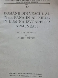 Romanii din veacul al IX-lea pana in al XIII-lea in lumina izvoarelor armenesti - Aurel Decei