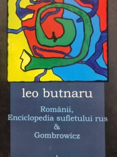 Romanii, Enciclopedia sufletului rus & Gombrowicz - Leo Butnaru