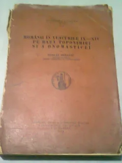 ROMANII IN VEACURILE IX-XIV PE BAZA TOPONIMIEI SI A ONOMASTICEI - NICOLAE DRAGANU