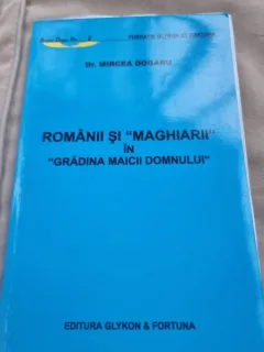 Romanii si maghiarii in Gradina Maicii Domnului - Mircea Dogaru