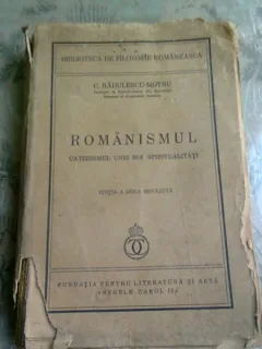 Romanismul catehismul unei noi spiritualitati - C. Radulescu-Motru