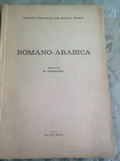ROMANO-ARABICA. STUDII SI DOCUMENTE - EDITATA DE M. ANGHELESCU
