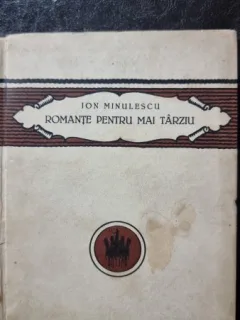 Romante pentru mai tarziu - Ion Minulescu