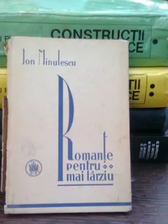 ROMANTE PENTRU MAI TARZIU , ION MINULESCU