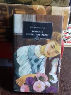 ROMANTE PENTRU MAI TARZIU - ION MINULESCU