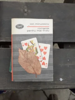 ROMANTE PENTRU MAI TÂRZIU - ION MINULESCU