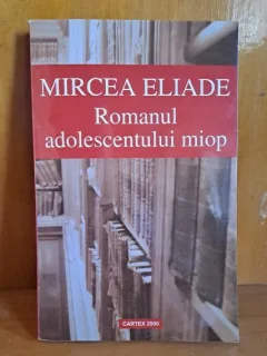 ROMANUL ADOLESCENTULUI MIOP - MIRCEA ELIADE