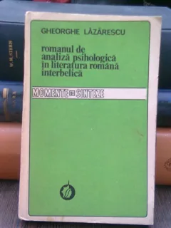 Romanul de analiza psihologica in literatura romana interbelica - Gheorghe Lazarescu