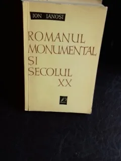 ROMANUL MONUMENTAL SI SECOLUL XX - ION IANOSI