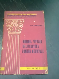 ROMANUL POPULAR IN LITERATURA ROMANA MEDIEVALA - DAN SIMONESCU CU DEDICATIA AUTORULUI
