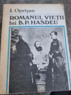 ROMANUL VIETII LUI B.P.HASDEU - I.OPRISAN