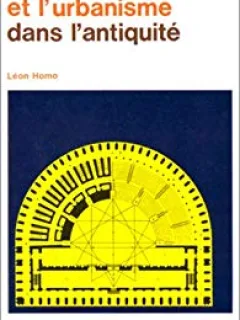 ROME IMPERIALE ET L'URBANISME DANS L'ANTIQUITE - LEON HOMO  (CARTE IN LIMBA FRANCEZA)