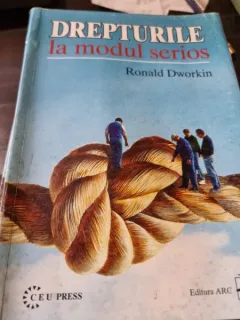 Ronald Dworkin - Drepturile la modul serios