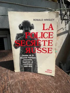 Ronald Hingley - La police secrete russe. Laction de  la Securite Politique moscovite, imperiale et sovietique 1565-1970