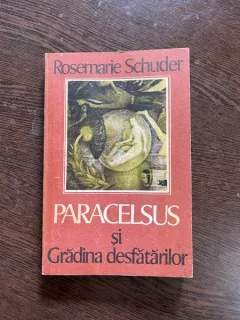 Rosemarie Schuder - Paracelsus si gradina desfatarilor