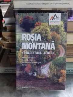 ROSIA MONTANA. GHID CULTURAL TURISTIC
