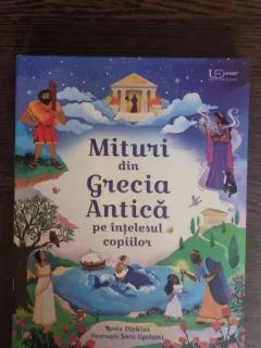 Rosie Dickins - Mituri din Grecia Antica pe intelesul copiilor