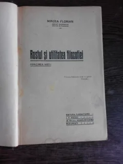 ROSTUL SI UTILITATEA FILOZOFIEI, FERICIREA VIETII - MIRCEA FLORIAN