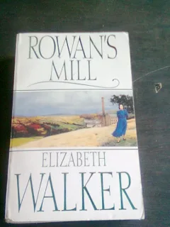 ROWAN'S MILL - ELIZABETH WALKER  (CARTE IN LIMBA ENGLEZA)