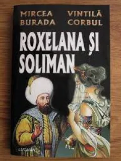Roxelana si Soliman - Mircea Burada, Vintila Corbul