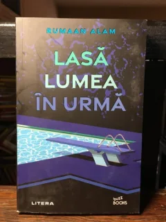 Rumaan Alam - Lasa Lumea in Urma