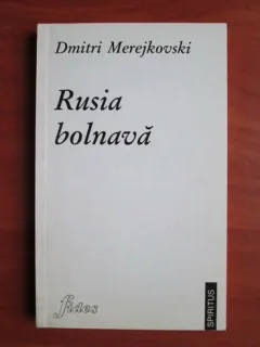 RUSIA BOLNAVA - DMITRI MEREJKOVSKI