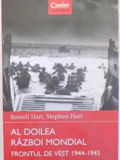 Russel Hart, Stephen Hart - Al Doilea Razboi Mondial. Frontul de Veste 1944-1945
