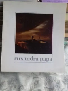 RUXANDRA PAPA - CATALOG EXPOZITIE DE PICTURA