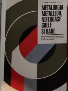 S. Oprea, I. Pastiu - Metalurgia Metalelor Neferoase Grele si Rare - Manual pentru licee Industriale anii IV s V Scoli de Maistri
