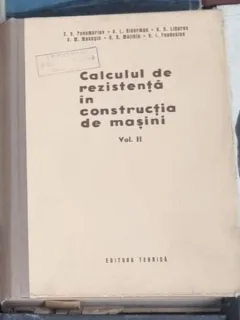 S. Panomariov, V. Biderman, K. Liharev - Calculul de Rezistenta in Constructia de Masini Vol 2
