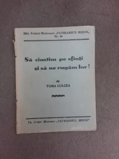 Sa cinstim pe sfinti si sa ne rugam lor - Toma Culcea