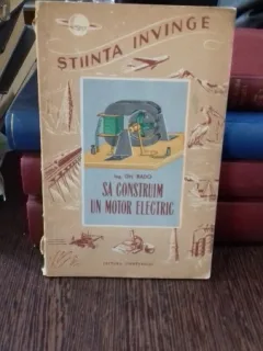 SA CONSTRUIM UN MOTOR ELECTRIC - GH. RADO