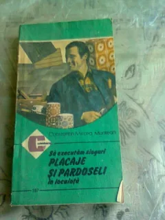 SA EXECUTAM SINGURI PLACAJE SI PARDOSELI IN LOCUINTA - CONSTANTIN MIRCEA MUNTEAN