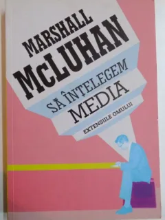 SA INTELEGEM MEDIA , EXTENSIILE OMULUI DE MARSHALL MCLUHAN
