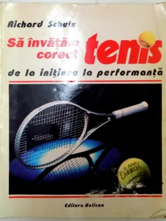 Sa invatam corect tenis de la initiere la performanta- Richard Schulz