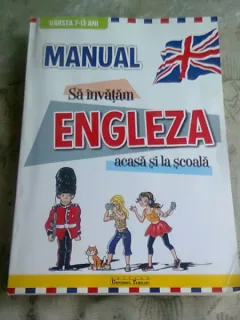 SA INVATAM ENGLEZA LA SCOALA SI ACASA, MANUAL 7-13 ANI