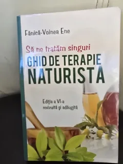 Sa ne tratam singuri, ghid de terapie naturista - Fanica Voinea Ene