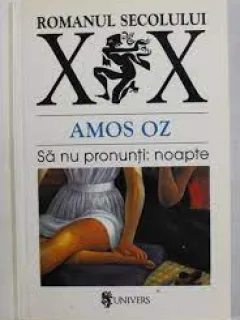 Sa nu pronunti noapte - Amos Oz