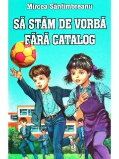 SA STAM DE VORBA FARA CATALOG - MIRCEA SANTIMBREANU