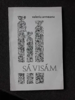 SA VISAM - VALERIU ARMEANU  (CU DEDICATIA AUTORULUI PENTRU POETUL VASILE ZAMFIR)