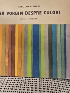 Sa vorbim despre culori - Paul Constantin