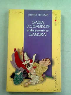 SABIA DE BAMBUS SI ALTE POVESTIRI CU SAMURAI - SHUHEI FUJISAWA