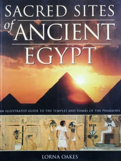 SACRED SITES OF ANCIENT EGYPT, LORNA OAKES