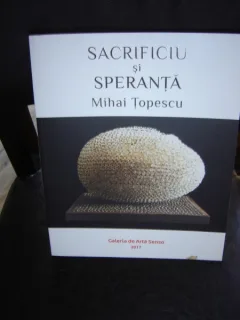 SACRIFICIU SI SPERANTA - MIHAI TOPESCU